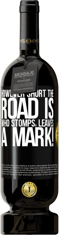 49,95 € 免费送货 | 红酒 高级版 MBS® 预订 然而路很短。谁脚，留下印记！ 黑标. 可自定义的标签 预订 12 个月 收成 2016 Tempranillo