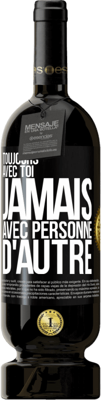 49,95 € Envoi gratuit | Vin rouge Édition Premium MBS® Réserve Toujours avec toi, jamais avec personne d'autre Étiquette Noire. Étiquette personnalisable Réserve 12 Mois Récolte 2015 Tempranillo