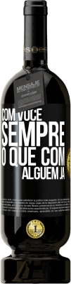 49,95 € Envio grátis | Vinho tinto Edição Premium MBS® Reserva Com você sempre o que com alguém já Etiqueta Preta. Etiqueta personalizável Reserva 12 Meses Colheita 2015 Tempranillo