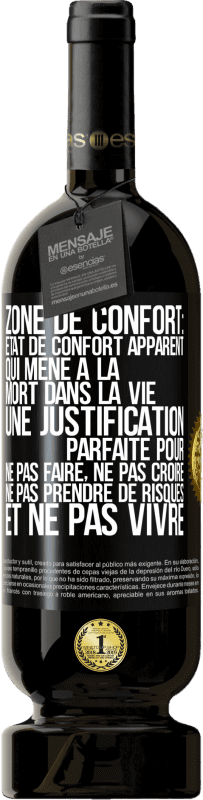 49,95 € Envoi gratuit | Vin rouge Édition Premium MBS® Réserve Zone de confort: état de confort apparent qui mène à la mort dans la vie. Une justification parfaite pour ne pas faire, ne Étiquette Noire. Étiquette personnalisable Réserve 12 Mois Récolte 2015 Tempranillo