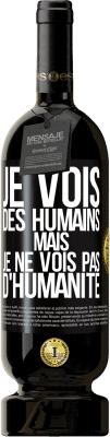 49,95 € Envoi gratuit | Vin rouge Édition Premium MBS® Réserve Je vois des humains mais je ne vois pas d'humanité Étiquette Noire. Étiquette personnalisable Réserve 12 Mois Récolte 2015 Tempranillo