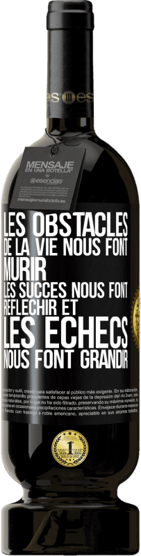 49,95 € Envoi gratuit | Vin rouge Édition Premium MBS® Réserve Les obstacles de la vie nous font mûrir, les succès nous font réfléchir et les échecs nous font grandir Étiquette Noire. Étiquette personnalisable Réserve 12 Mois Récolte 2015 Tempranillo