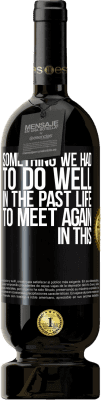 49,95 € Free Shipping | Red Wine Premium Edition MBS® Reserve Something we had to do well in the next life to meet again in this Black Label. Customizable label Reserve 12 Months Harvest 2016 Tempranillo