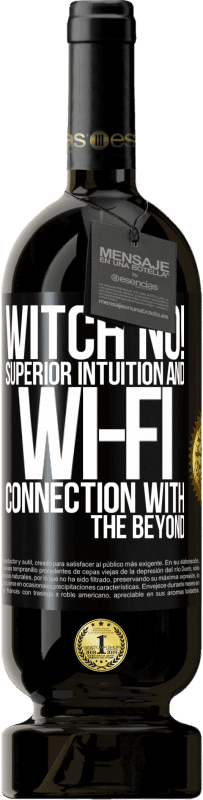 49,95 € Free Shipping | Red Wine Premium Edition MBS® Reserve witch no! Superior intuition and Wi-Fi connection with the beyond Black Label. Customizable label Reserve 12 Months Harvest 2014 Tempranillo