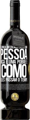 49,95 € Envio grátis | Vinho tinto Edição Premium MBS® Reserva A única diferença entre uma pessoa rica e uma pobre é como eles passam o tempo Etiqueta Preta. Etiqueta personalizável Reserva 12 Meses Colheita 2016 Tempranillo