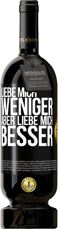 49,95 € Kostenloser Versand | Rotwein Premium Ausgabe MBS® Reserve Liebe mich weniger aber liebe mich besser Schwarzes Etikett. Anpassbares Etikett Reserve 12 Monate Ernte 2015 Tempranillo