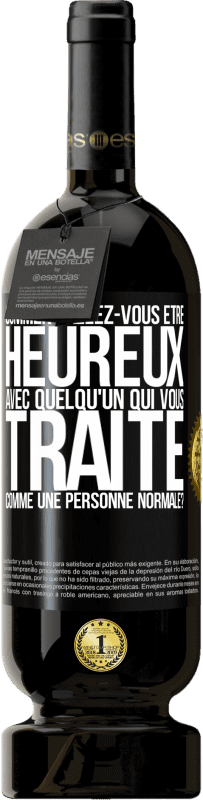 49,95 € Envoi gratuit | Vin rouge Édition Premium MBS® Réserve comment allez-vous être heureux avec quelqu'un qui vous traite comme une personne normale? Étiquette Noire. Étiquette personnalisable Réserve 12 Mois Récolte 2015 Tempranillo