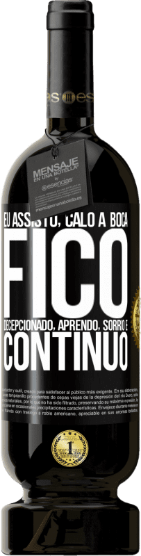 49,95 € Envio grátis | Vinho tinto Edição Premium MBS® Reserva Eu assisto, calo a boca, fico decepcionado, aprendo, sorrio e continuo Etiqueta Preta. Etiqueta personalizável Reserva 12 Meses Colheita 2015 Tempranillo