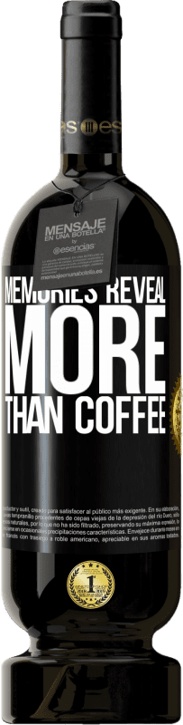 49,95 € Free Shipping | Red Wine Premium Edition MBS® Reserve Memories reveal more than coffee Black Label. Customizable label Reserve 12 Months Harvest 2015 Tempranillo