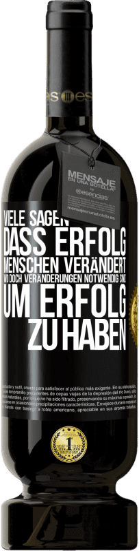 49,95 € Kostenloser Versand | Rotwein Premium Ausgabe MBS® Reserve Viele sagen, dass Erfolg Menschen verändert, wo doch Veränderungen notwendig sind, um Erfolg zu haben Schwarzes Etikett. Anpassbares Etikett Reserve 12 Monate Ernte 2016 Tempranillo