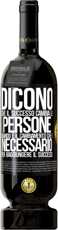 49,95 € Spedizione Gratuita | Vino rosso Edizione Premium MBS® Riserva Dicono che il successo cambia le persone, quando è il cambiamento che è necessario per raggiungere il successo Etichetta Nera. Etichetta personalizzabile Riserva 12 Mesi Raccogliere 2016 Tempranillo