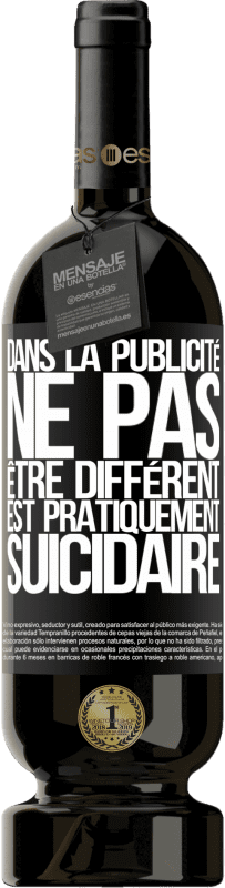 49,95 € Envoi gratuit | Vin rouge Édition Premium MBS® Réserve Dans la publicité, ne pas être différent est pratiquement suicidaire Étiquette Noire. Étiquette personnalisable Réserve 12 Mois Récolte 2015 Tempranillo