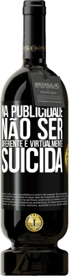 49,95 € Envio grátis | Vinho tinto Edição Premium MBS® Reserva Na publicidade, não ser diferente é virtualmente suicida Etiqueta Preta. Etiqueta personalizável Reserva 12 Meses Colheita 2014 Tempranillo