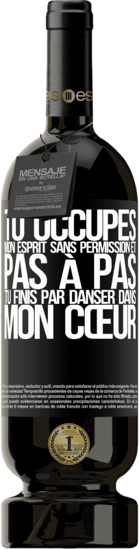 49,95 € Envoi gratuit | Vin rouge Édition Premium MBS® Réserve Tu occupes mon esprit sans permission et pas à pas, tu finis par danser dans mon cœur Étiquette Noire. Étiquette personnalisable Réserve 12 Mois Récolte 2015 Tempranillo