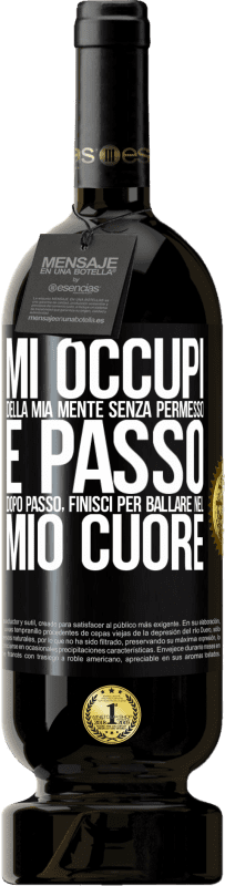 49,95 € Spedizione Gratuita | Vino rosso Edizione Premium MBS® Riserva Mi occupi della mia mente senza permesso e passo dopo passo, finisci per ballare nel mio cuore Etichetta Nera. Etichetta personalizzabile Riserva 12 Mesi Raccogliere 2015 Tempranillo