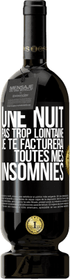 49,95 € Envoi gratuit | Vin rouge Édition Premium MBS® Réserve Une nuit pas trop lointaine, je te facturerai toutes mes insomnies Étiquette Noire. Étiquette personnalisable Réserve 12 Mois Récolte 2014 Tempranillo