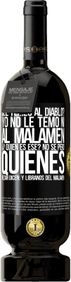 49,95 € 免费送货 | 红酒 高级版 MBS® 预订 ¿Le temes al diablo? Yo no le temo ni al malamén ¿Y quién es ese? No sé, pero quienes rezan dicen: y líbranos del malamén 黑标. 可自定义的标签 预订 12 个月 收成 2014 Tempranillo