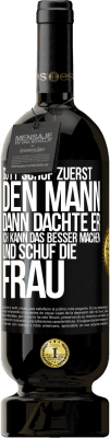 49,95 € Kostenloser Versand | Rotwein Premium Ausgabe MBS® Reserve Gott schuf zuerst den Mann. Dann dachte er: Ich kann das besser machen, und schuf die Frau Schwarzes Etikett. Anpassbares Etikett Reserve 12 Monate Ernte 2014 Tempranillo