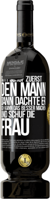 49,95 € Kostenloser Versand | Rotwein Premium Ausgabe MBS® Reserve Gott schuf zuerst den Mann. Dann dachte er: Ich kann das besser machen, und schuf die Frau Schwarzes Etikett. Anpassbares Etikett Reserve 12 Monate Ernte 2016 Tempranillo