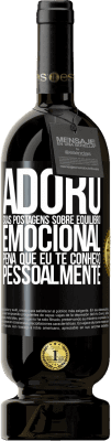 49,95 € Envio grátis | Vinho tinto Edição Premium MBS® Reserva Adoro suas postagens sobre equilíbrio emocional. Pena que eu te conheço pessoalmente Etiqueta Preta. Etiqueta personalizável Reserva 12 Meses Colheita 2016 Tempranillo