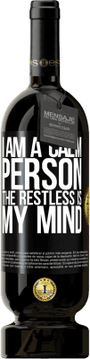 49,95 € Free Shipping | Red Wine Premium Edition MBS® Reserve I am a calm person, the restless is my mind Black Label. Customizable label Reserve 12 Months Harvest 2016 Tempranillo