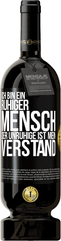 49,95 € Kostenloser Versand | Rotwein Premium Ausgabe MBS® Reserve Ich bin ein ruhiger Mensch, der Unruhige ist mein Verstand Schwarzes Etikett. Anpassbares Etikett Reserve 12 Monate Ernte 2015 Tempranillo