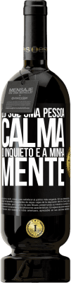 49,95 € Envio grátis | Vinho tinto Edição Premium MBS® Reserva Eu sou uma pessoa calma, o inquieto é a minha mente Etiqueta Preta. Etiqueta personalizável Reserva 12 Meses Colheita 2016 Tempranillo