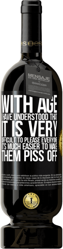 49,95 € 免费送货 | 红酒 高级版 MBS® 预订 随着年龄的增长，我已经知道，取悦所有人非常困难。让他们生气很容易 黑标. 可自定义的标签 预订 12 个月 收成 2016 Tempranillo