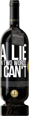 49,95 € 免费送货 | 红酒 高级版 MBS® 预订 用两个词说谎：我不能 黑标. 可自定义的标签 预订 12 个月 收成 2016 Tempranillo