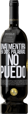 49,95 € Envío gratis | Vino Tinto Edición Premium MBS® Reserva Una mentira en dos palabras: no puedo Etiqueta Negra. Etiqueta personalizable Reserva 12 Meses Cosecha 2014 Tempranillo