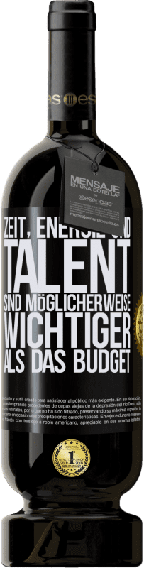 49,95 € Kostenloser Versand | Rotwein Premium Ausgabe MBS® Reserve Zeit, Energie und Talent sind möglicherweise wichtiger als das Budget Schwarzes Etikett. Anpassbares Etikett Reserve 12 Monate Ernte 2015 Tempranillo