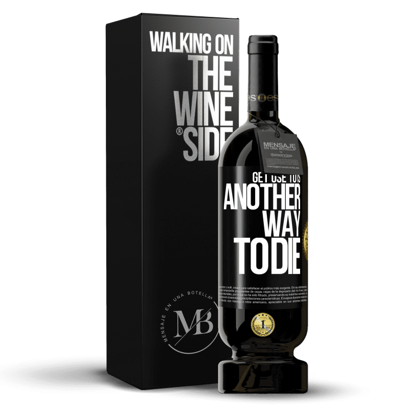 39,95 € Free Shipping | Red Wine Premium Edition MBS® Reserva Get use to is another way to die Black Label. Customizable label Reserva 12 Months Harvest 2014 Tempranillo