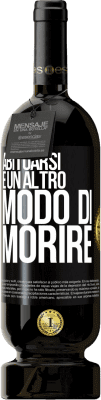 49,95 € Spedizione Gratuita | Vino rosso Edizione Premium MBS® Riserva Abituarsi è un altro modo di morire Etichetta Nera. Etichetta personalizzabile Riserva 12 Mesi Raccogliere 2016 Tempranillo
