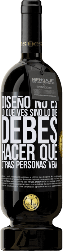 49,95 € Envío gratis | Vino Tinto Edición Premium MBS® Reserva Diseño no es lo que ves, sino lo que debes hacer que otras personas vean Etiqueta Negra. Etiqueta personalizable Reserva 12 Meses Cosecha 2016 Tempranillo