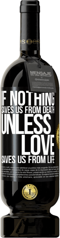 49,95 € Free Shipping | Red Wine Premium Edition MBS® Reserve If nothing saves us from death, unless love saves us from life Black Label. Customizable label Reserve 12 Months Harvest 2015 Tempranillo