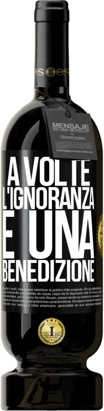 49,95 € Spedizione Gratuita | Vino rosso Edizione Premium MBS® Riserva A volte l'ignoranza è una benedizione Etichetta Nera. Etichetta personalizzabile Riserva 12 Mesi Raccogliere 2016 Tempranillo