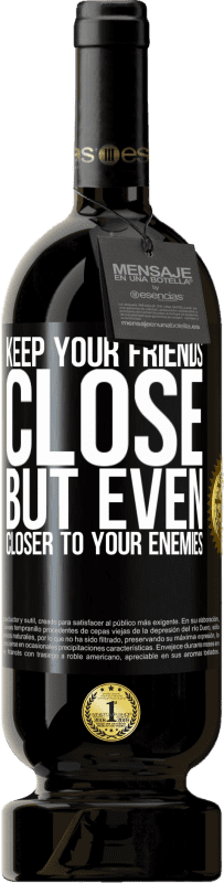 49,95 € Free Shipping | Red Wine Premium Edition MBS® Reserve Keep your friends close, but even closer to your enemies Black Label. Customizable label Reserve 12 Months Harvest 2016 Tempranillo