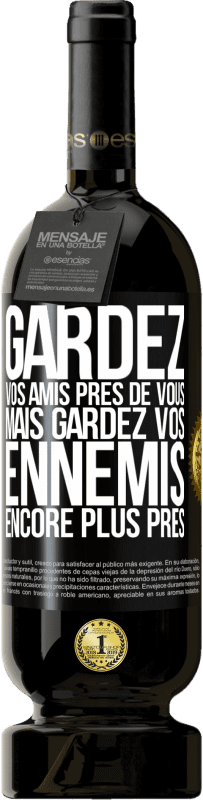 49,95 € Envoi gratuit | Vin rouge Édition Premium MBS® Réserve Gardez vos amis près de vous, mais gardez vos ennemis encore plus près Étiquette Noire. Étiquette personnalisable Réserve 12 Mois Récolte 2016 Tempranillo
