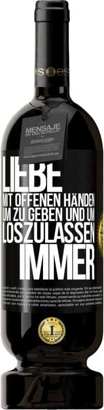 49,95 € Kostenloser Versand | Rotwein Premium Ausgabe MBS® Reserve Liebe mit offenen Händen. Um zu geben und um loszulassen. Immer Schwarzes Etikett. Anpassbares Etikett Reserve 12 Monate Ernte 2015 Tempranillo