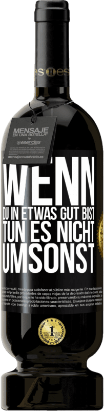 49,95 € Kostenloser Versand | Rotwein Premium Ausgabe MBS® Reserve Wenn du in etwas gut bist, tun es nicht umsonst Schwarzes Etikett. Anpassbares Etikett Reserve 12 Monate Ernte 2015 Tempranillo