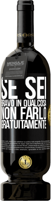 49,95 € Spedizione Gratuita | Vino rosso Edizione Premium MBS® Riserva Se sei bravo in qualcosa, non farlo gratuitamente Etichetta Nera. Etichetta personalizzabile Riserva 12 Mesi Raccogliere 2015 Tempranillo