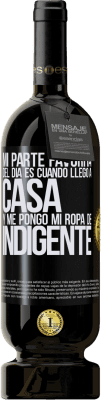 49,95 € Envío gratis | Vino Tinto Edición Premium MBS® Reserva Mi parte favorita del día es cuando llego a casa y me pongo mi ropa de indigente Etiqueta Negra. Etiqueta personalizable Reserva 12 Meses Cosecha 2014 Tempranillo