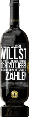 49,95 € Kostenloser Versand | Rotwein Premium Ausgabe MBS® Reserve Wenn du wissen willst, wie viele Gründe ich habe, dich zu lieben, musst du meine Herzschläge zählen Schwarzes Etikett. Anpassbares Etikett Reserve 12 Monate Ernte 2015 Tempranillo