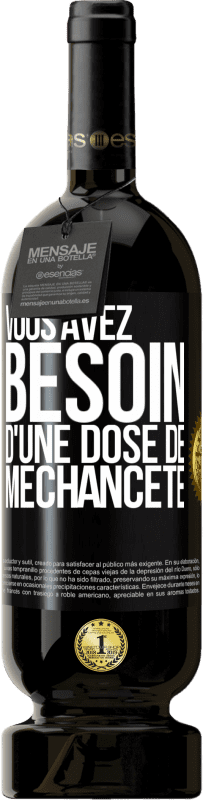 49,95 € Envoi gratuit | Vin rouge Édition Premium MBS® Réserve Vous avez besoin d'une dose de méchanceté Étiquette Noire. Étiquette personnalisable Réserve 12 Mois Récolte 2015 Tempranillo