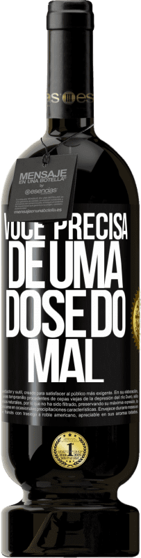 49,95 € Envio grátis | Vinho tinto Edição Premium MBS® Reserva Você precisa de uma dose do mal Etiqueta Preta. Etiqueta personalizável Reserva 12 Meses Colheita 2015 Tempranillo