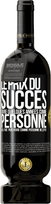 49,95 € Envoi gratuit | Vin rouge Édition Premium MBS® Réserve Le prix du succès. Vivre quelques années comme personne ne le fait, puis vivre comme personne ne le peut Étiquette Noire. Étiquette personnalisable Réserve 12 Mois Récolte 2016 Tempranillo