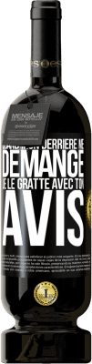 49,95 € Envoi gratuit | Vin rouge Édition Premium MBS® Réserve Quand mon derrière me démange je le gratte avec ton avis Étiquette Noire. Étiquette personnalisable Réserve 12 Mois Récolte 2015 Tempranillo