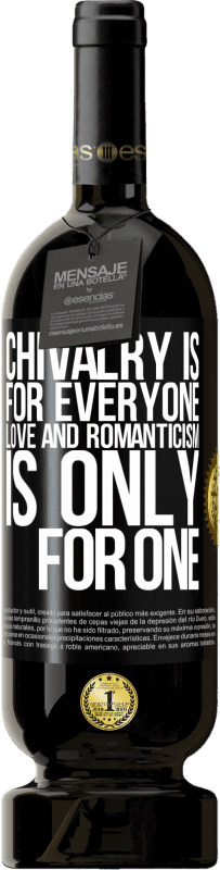 49,95 € Free Shipping | Red Wine Premium Edition MBS® Reserve Chivalry is for everyone. Love and romanticism is only for one Black Label. Customizable label Reserve 12 Months Harvest 2014 Tempranillo