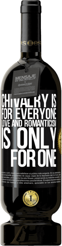 49,95 € Free Shipping | Red Wine Premium Edition MBS® Reserve Chivalry is for everyone. Love and romanticism is only for one Black Label. Customizable label Reserve 12 Months Harvest 2015 Tempranillo