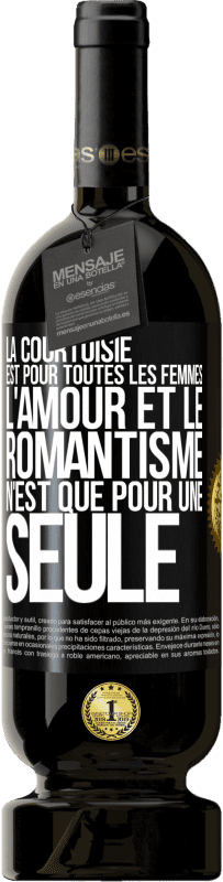 49,95 € Envoi gratuit | Vin rouge Édition Premium MBS® Réserve La courtoisie est pour toutes les femmes. L'amour et le romantisme n'est que pour une seule Étiquette Noire. Étiquette personnalisable Réserve 12 Mois Récolte 2015 Tempranillo